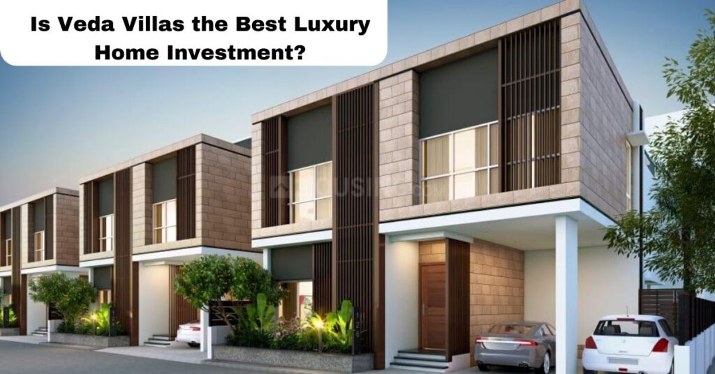 Luxury Living at Veda Villas – A Smart Investment Choice